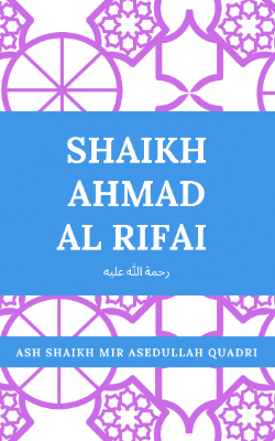 Shaikh Ahmad Al Rifai (رحمتہ اللہ علیہ)