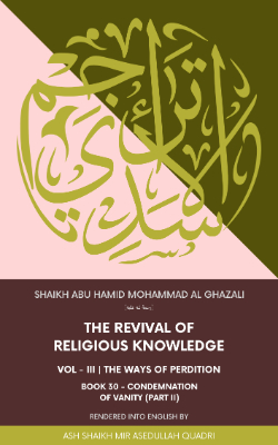 Ihya Al Uloom | The revival of religious knowledge | Volume 3, Book 30 | Condemnation of Vanity (Part II)