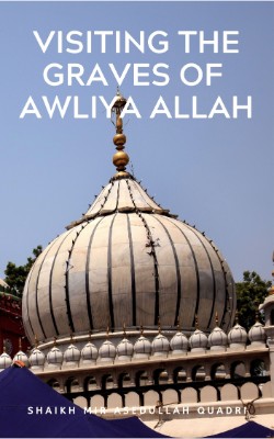 Visiting the graves of Awliya Allah 