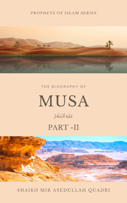 The biography of Musa (عليه السلام) Part - II