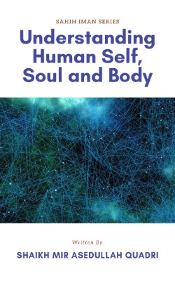 Understanding Human Self, Soul and Body