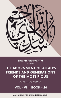Hilyat Al Awliya Wa Tabaqat Al Safiya | The Adornment of Allah's Friends and Generations of the Most Pious | Volume VI Book 26