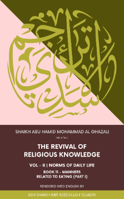 Ihya Al Uloom | The revival of religious knowledge | Volume 2, Book 11 | Manners Related to Eating (Part I)