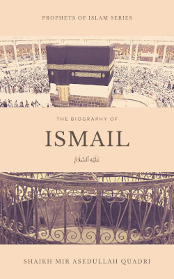 The biography of Ismail (عليه السلام)