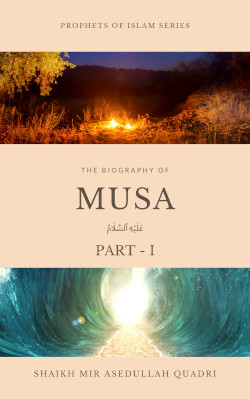 The biography of Musa (عليه السلام) Part - I