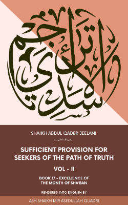 Al Ghuniyatut Talibeen | Sufficient provision for seekers of the path of truth | Volume 2, Book 17 - Excellence of the month of Sha’ban