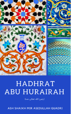 Hadhrat Abu Hurairah (رضئ اللہ تعالی عنه)
