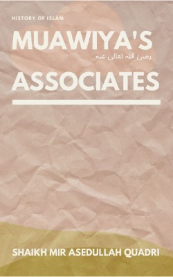 Muawiya's (رضئ اللہ تعالی عنہ) Associates